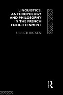Linguistics, anthropology, and philosophy in the French enlightenment : language theory and ideology /
