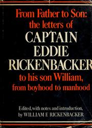 From father to son ; the letters of Captain Eddie Rickenbacker to his son William, from boyhood to manhood /