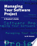 Managing Your Software Project : a Student's Guide /