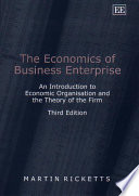 The economics of business enterprise : an introduction to economic organisation and the theory of the firm /