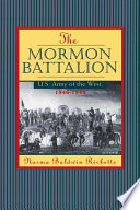 The Mormon Battalion : U.S. Army of the West, 1846-1848 /