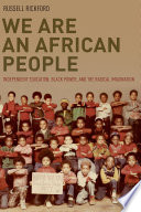 We are an African people : independent education, black power, and the radical imagination /