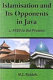 Islamisation and its opponents in Java : a political, social, cultural and religious history, c. 1930 to the present /