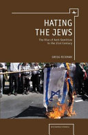 Hating the Jews : the rise of antisemitism in the 21st century /