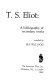 T.S. Eliot : a bibliography of secondary works /