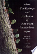 The ecology and evolution of ant-plant interactions /