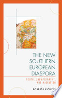 The new Southern European diaspora : youth, unemployment, and migration /