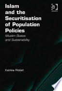 Islam and the securitisation of population policies : Muslim states and sustainability /