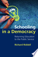 Schooling in a democracy : returning education to the public service /