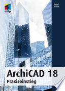 ArchiCAD 18 : Praxiseinstieg.