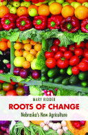 Roots of change : Nebraska's new agriculture /