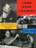 Lone Star leaders : power and personality in the Texas congressional delegation /