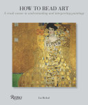 How to read art : a crash course in understanding & interpreting paintings /