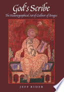 God's scribe : the historiographical art of Galbert of Bruges /