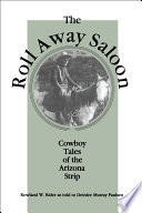 The Roll Away Saloon : cowboy tales of the Arizona strip /