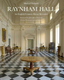 Raynham Hall : an English country house revealed /