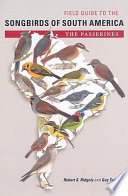 Field guide to the songbirds of South America : the passerines /