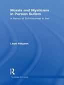 Morals and mysticism in Persian sufism : a history of sufi-futuwwat in Iran /