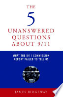 The 5 unanswered questions about 9/11 : what the 9/11 Commission report failed to tell us /