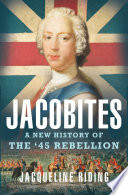 Jacobites : a new history of the '45 rebellion /