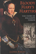 Bloody Mary's martyrs : the story of England's terror /