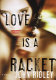 Love is a racket : a novel /