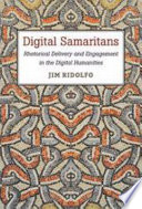 Digital Samaritans : rhetorical delivery and engagement in the digital humanities /