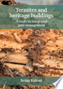 Termites and heritage buildings : a study in integrated pest management /