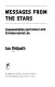 Messages from the stars : communication and contact with extraterrestrial life /