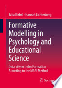 Formative Modelling in Psychology and Educational Science : Data-driven Index Formation According to the MARI Method  /