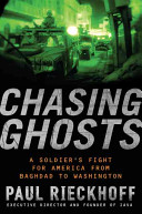 Chasing ghosts : a soldier's fight for America from Baghdad to Washington /