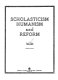 Scholasticism, humanism, and reform /