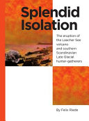 Splendid isolation : the eruption of the Laacher See volcano and southern Scandinavian late glacial hunter-gatherers /