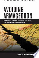 Avoiding Armageddon : America, India, and Pakistan to the brink and back /