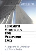 Research strategies for secondary data : a perspective for criminology and criminal justice /