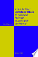 Uncertain Values : An Axiomatic Approach to Axiological Uncertainty /