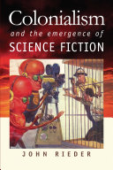 Colonialism and the emergence of science fiction /