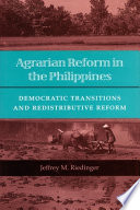 Agrarian reform in the Philippines : democratic transitions and redistributive reform /