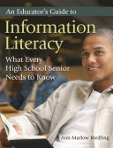 An educator's guide to information literacy : what every high school senior needs to know /