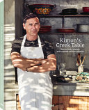 Kimon's Greek table : how to cook, cherish and reinvent culinary classics /