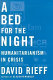 A bed for the night : humanitarianism in crisis /