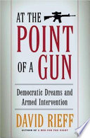 At the point of a gun : democratic dreams and armed intervention /