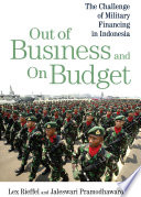 Out of business and on budget : the challenge of military financing in Indonesia /