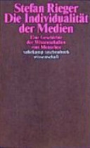 Die Individualität der Medien : eine Geschichte der Wissenschaften vom Menschen /