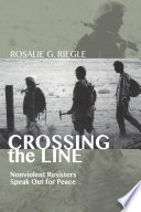 Crossing the line : nonviolent resisters speak out for peace /