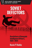 Soviet defectors : revelations of renegade intelligence officers, 1924-1954 /