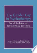 The Gender Gap in Psychotherapy : Social Realities and Psychological Processes /