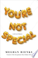 You're not special : a (sort-of) memoir /