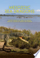 Mesozoic sea dragons : Triassic marine life from the ancient tropical lagoon of Monte San Giorgio /