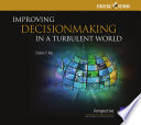 Improving decisionmaking in a turbulent world /